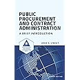 Public Procurement and Contract Administration: A Brief Introduction (Procurement ClassRoom Series)