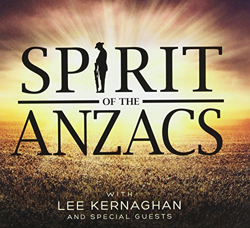 Lee Kernaghan - Spirit Of The Anzacs - Zortam Music