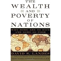 The Wealth and Poverty of Nations: Why Some Are So Rich and Some So Poor