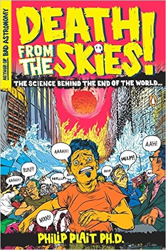 Death from the Skies!: The Science Behind the End of the World Death from the Skies!: The Science Behind the End of the World