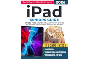 iPad Seniors Guide: Stress-Free Steps for Easy Connections: Big Text, Simple Tips, and Foolproof Learning for Non-Tech Users