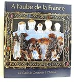 Image de A l'aube de la France: La Gaule de Constantin à Childéric : [exposition], Musée du Luxembourg, 26 février-3 mai 1981 (French Edition)