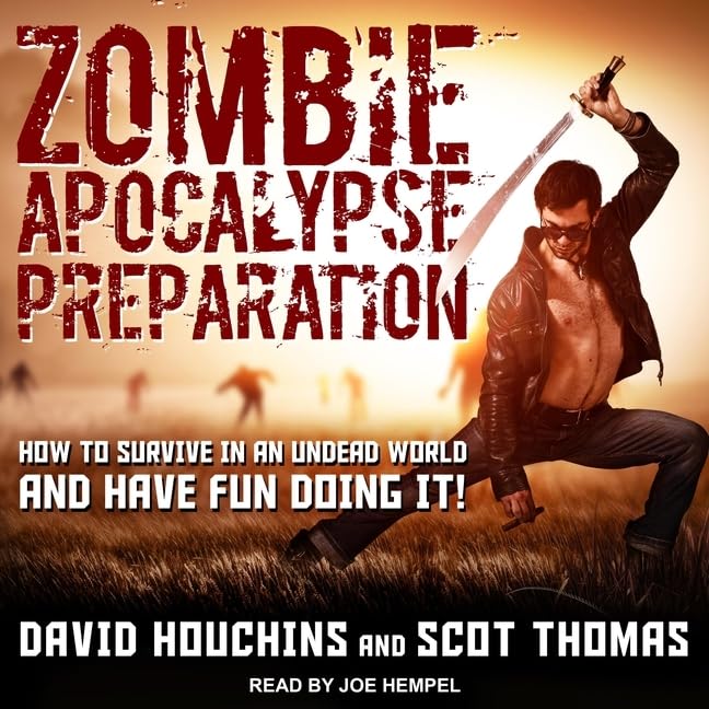 Zombie Apocalypse Preparation: How to Survive in an Undead World and Have Fun D…