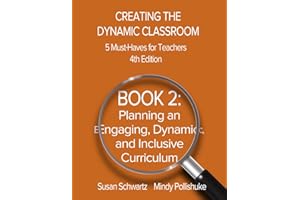 Creating the Dynamic Classroom, 5 Must-Haves for Teachers, 4th Edition: BOOK 2: Planning an Engaging, Dynamic, and Inclusive 