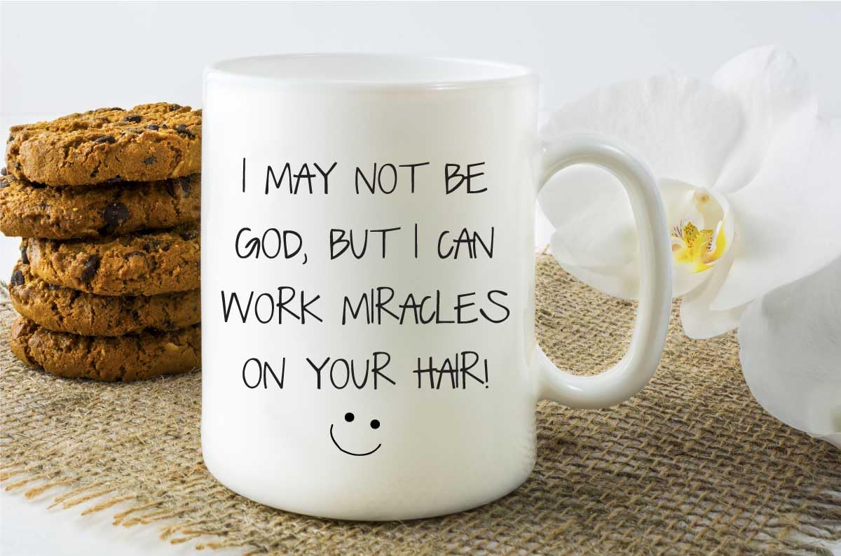 60 Second Makeover Limited Hairdresser Mug Hair Miracles Funny Mug Gift I May Not be God