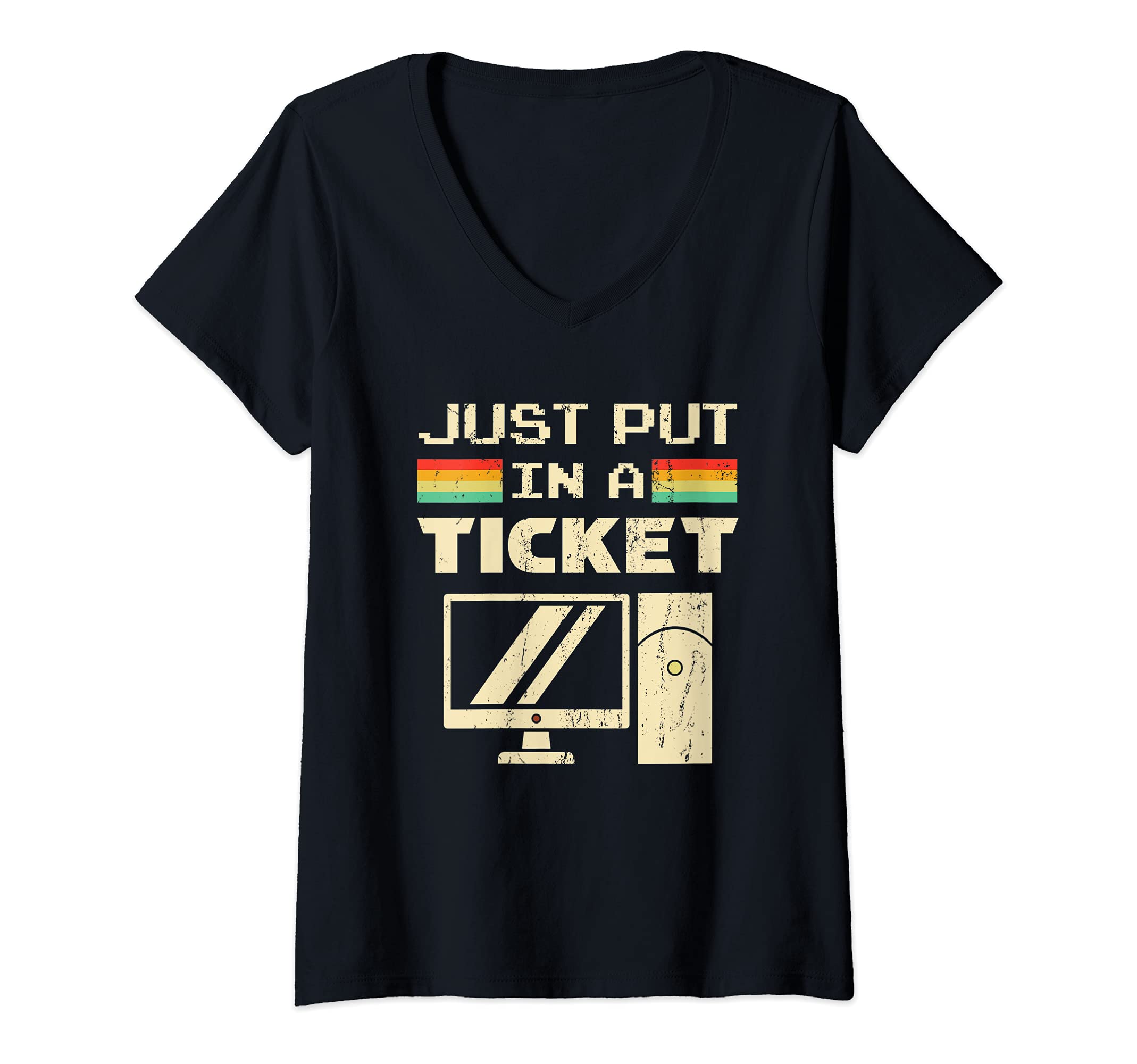 Womens Just Put In A Ticket For Help Desk & Tech Support V-Neck T-Shirt