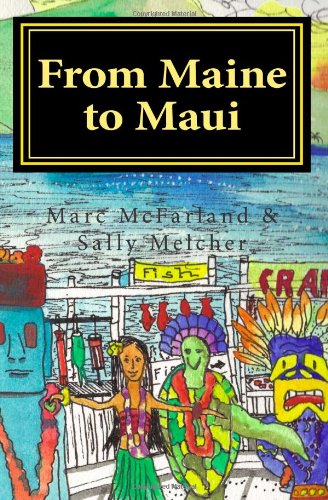 From Maine to Maui by Mr. Marc McFarland
