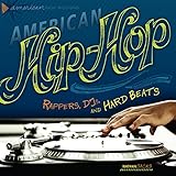 American Hip-Hop: Rappers, DJs, and Hard Beats