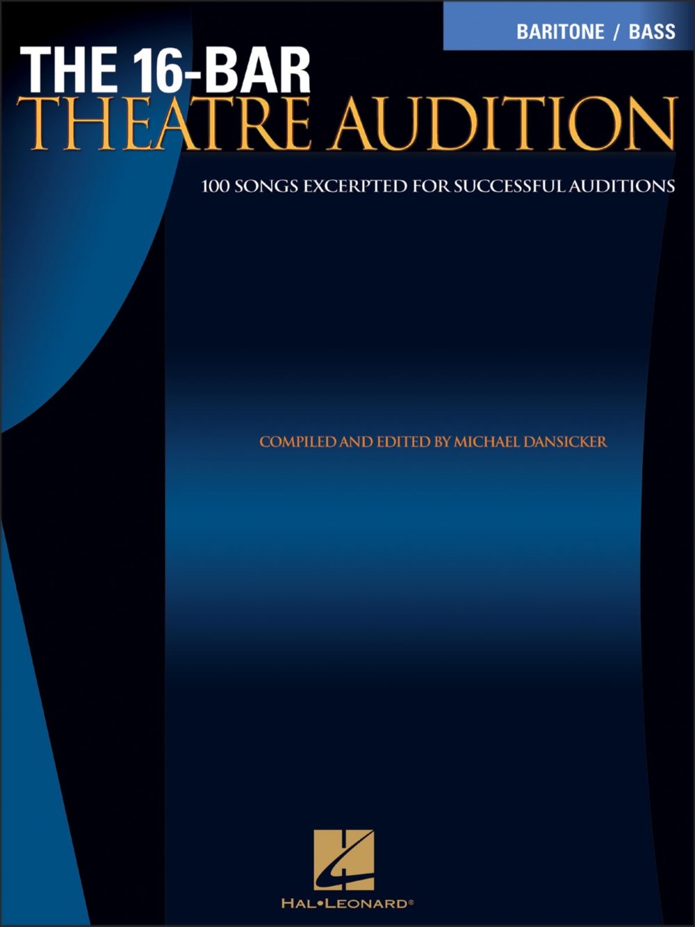 The 16-Bar Theatre Audition Baritone/Bass: 100 Songs Excerpted for Successful Auditions