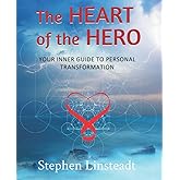 The Heart of the Hero: Your Inner Guide to Personal Transformation