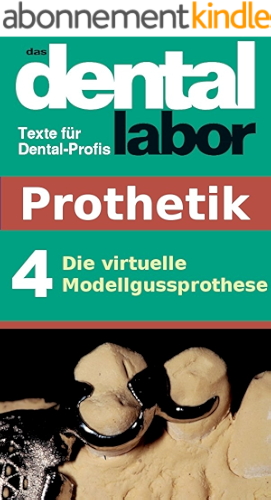Download Die virtuelle Modellgussprothese (das dental labor Fachtexte 7) (German Edition) PDF