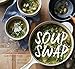 Soup Swap: Comforting Recipes to Make and Share by Kathy Gunst, Yvonne Duivenvoorden