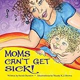 Moms Can't Get Sick by