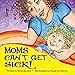 Moms Can't Get Sick by