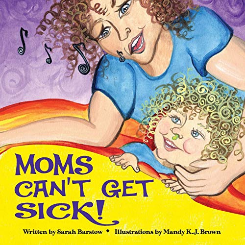Moms Can't Get Sick by Sarah Barstow