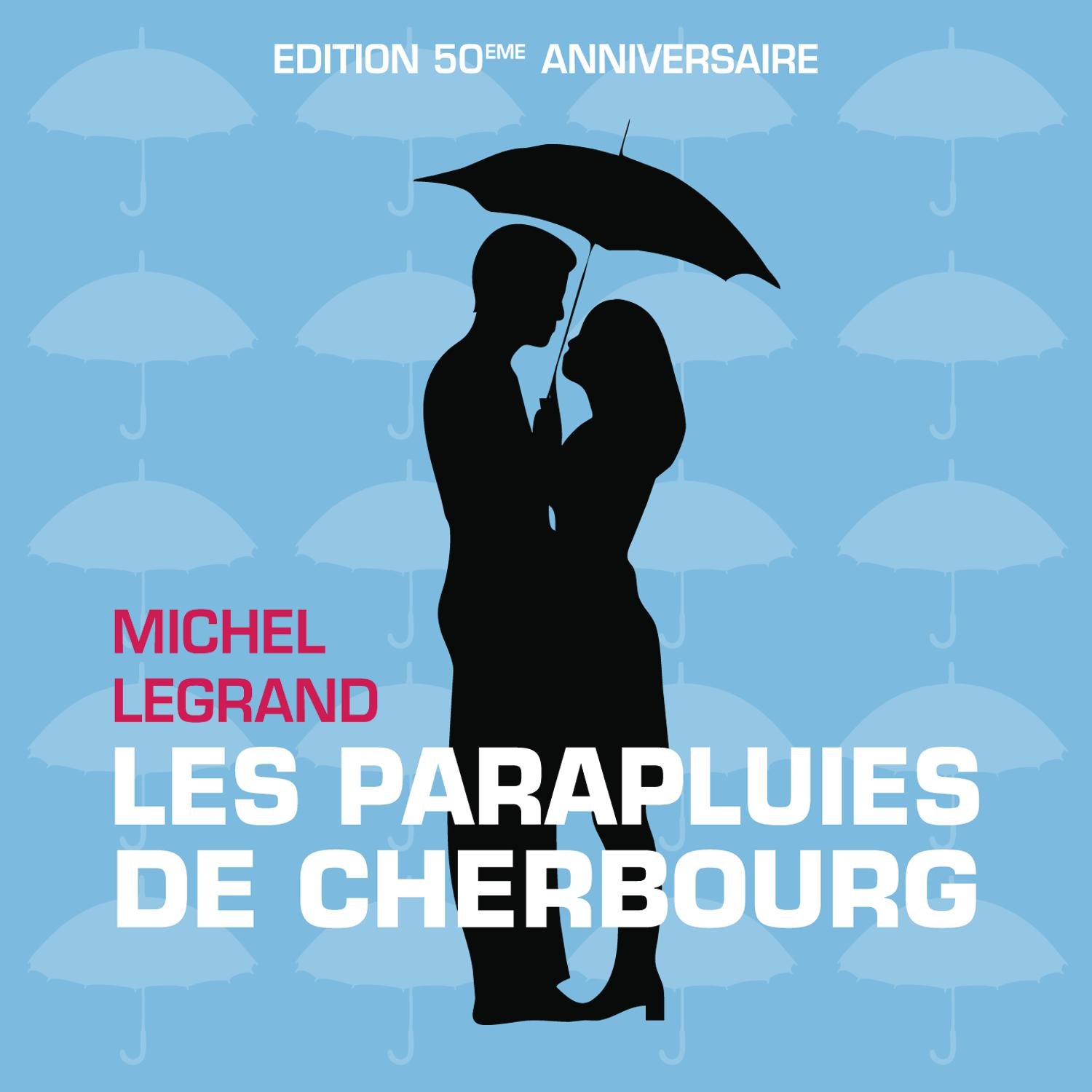 Les Parapluies de Cherbourg (Edition 50ème Anniver Michel Legrand
