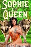 Sophie The Queen (Forced, Fucked, and Bred Again) (Forced, Fucked, and Bred Trilogy Book 4)