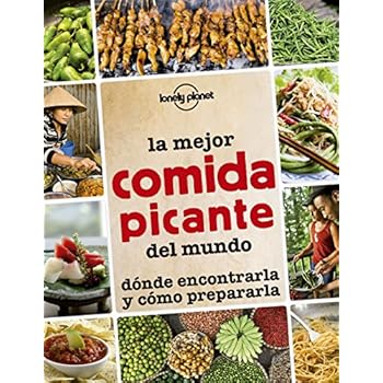 La mejor comida picante del mundo: dónde encontrarla y cómo prepararla (Viaje y Aventura) La mejor comida picante del mundo: dónde encontrarla y cómo prepararla (Viaje y Aventura)