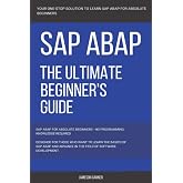 SAP: SAP ABAP: The Ultimate Beginner's Guide
