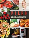 Paleo Instant Pot Cookbook: 150 Time-Saving Paleo Diet Recipes for Your Pressure Cooker by 