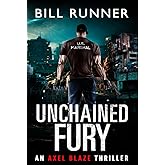Unchained Fury: Axel Blaze Thriller Book 5