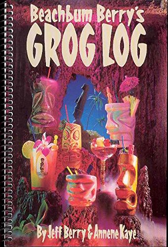 Beachbum Berrys Grog Log by Jeff Berry