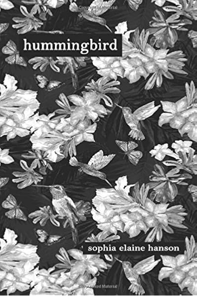 Hummingbird Hanson Sophia Elaine 9780578189277 Amazon Com Books