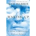 Waking Up: A Guide to Spirituality Without Religion