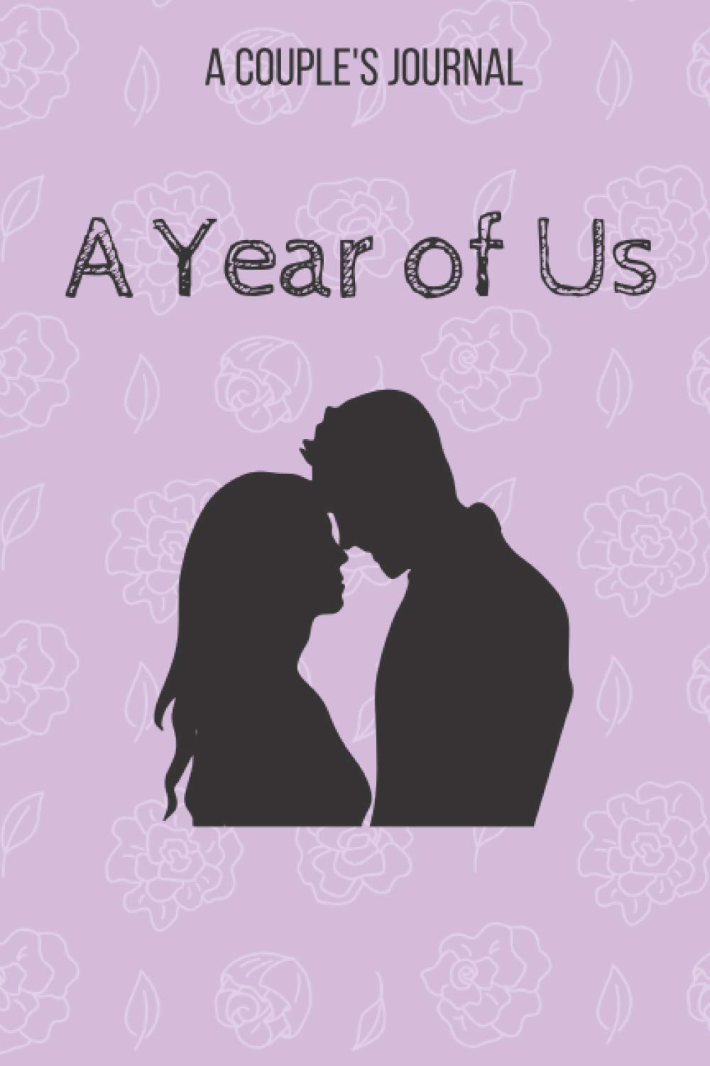 A Year of Us: A Couples Journal: a couples notebook 6"x"9 inches 120 pages white paper