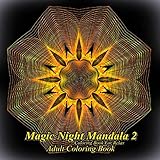 Adult Coloring Book: Magic Night Mandala 2: Coloring Book for Relax by The Art Of You