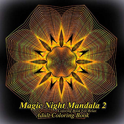 Adult Coloring Book: Magic Night Mandala 2: Coloring Book for Relax by The Art Of You