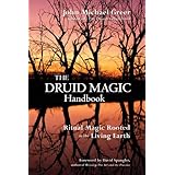 The Druid Magic Handbook: Ritual Magic Rooted in the Living Earth