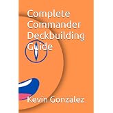 Complete Commander Deckbuilding Guide