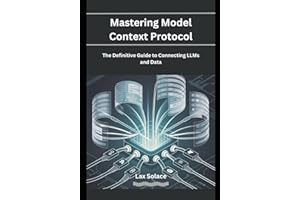 Mastering Model Context Protocol: The Definitive Guide to Connecting LLMs and Data
