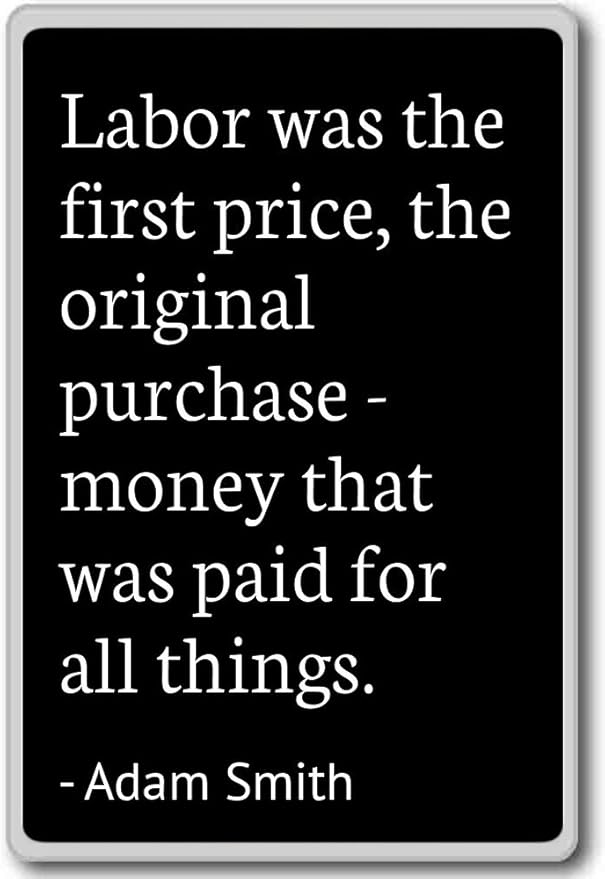 Photomagnets Labor Was The First Price The Original Purchase Adam Smith Quotes Fridge Magnet Black Aimant De Refrigerateur Amazon Fr Cuisine Maison