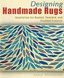 Designing Handmade Rugs: Inspiration for Hooked, Punched, and Prodded Projects by 