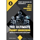 The Ultimate Prompt Engineering: Mastering the Art and Science of Using AI Models