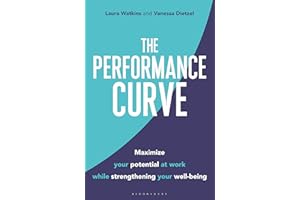 Performance Curve,The: Maximize Your Potential at Work while Strengthening Your Well-being