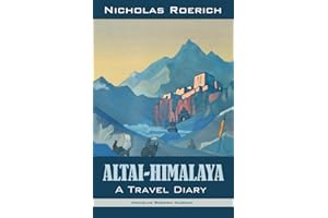 Altai-Himalaya: A Travel Diary (Nicholas Roerich: Collected Writings)