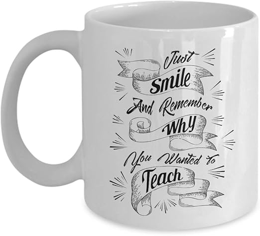 Amazon Com Just Smile Teachers Quote Coffee Tea Gift Mug