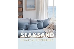 Sea & Sand Coastal House Interior Design Book: Relaxed Blue & White Beach Home Ideas, Ocean House Decor Inspiration, and the 