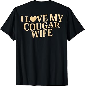 I Love My Cougar Wife I Heart My Cougar Wife (On Back) T-Shirt