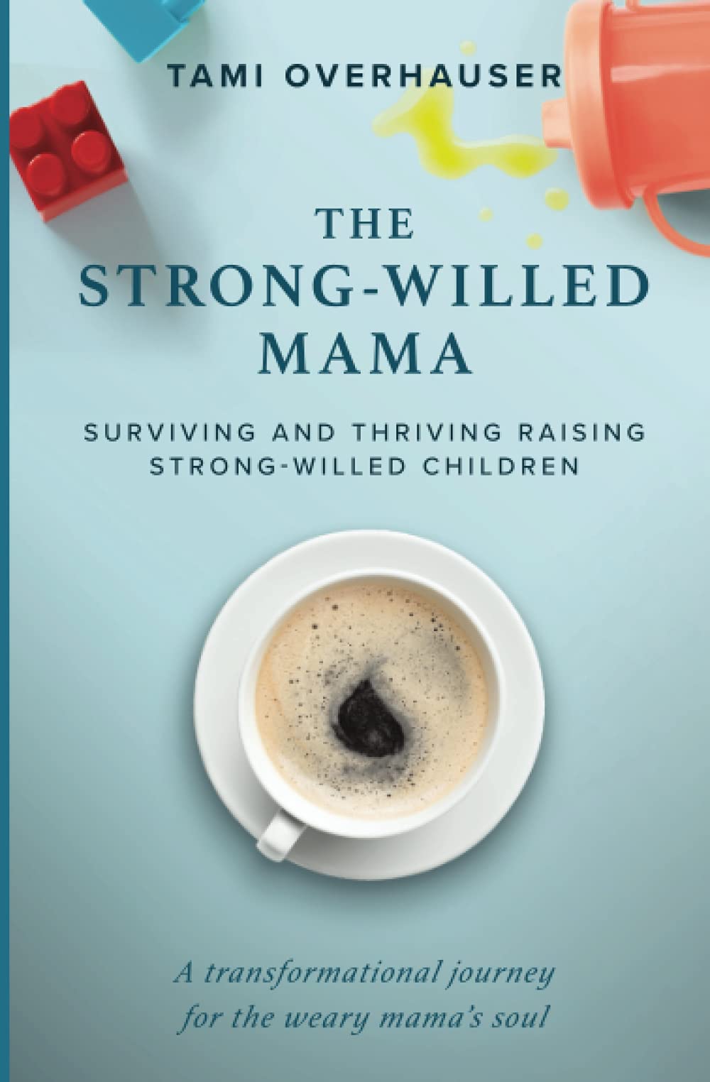 The Strong-Willed Mama: Surviving and Thriving Raising Strong-Willed Children Image