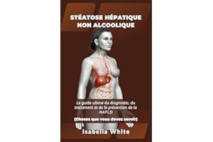 STÉATOSE HÉPATIQUE NON ALCOOLIQUE: Le guide ultime du diagnostic, du traitement et de la prévention de la NAFLD | Choses que 