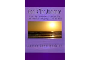 God Is The Audience: Fun, interactive stories for the whole congregation to tell