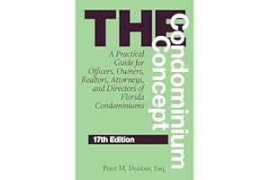 The Condominium Concept: A Practical Guide for Officers, Owners, Realtors, Attorneys, and Directors of Florida Condominiums