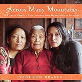 Across Many Mountains: A Tibetan Family's Epic Journey from Oppression to Freedom by 