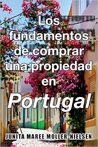 The Basics Of Buying Property In Portugal Spanish Translation Moller Nielsen Miss Junita Maree 9780994239846 Books Amazon Ca
