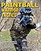Paintball Warrior Tactics: Secrets of serious bushball players