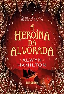 Livro A heroína da alvorada (A Rebelde do Deserto Livro 3)